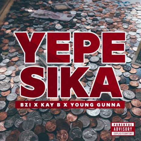 YEPE SIKA ft. BZI & YOUNG GUNNA | Boomplay Music