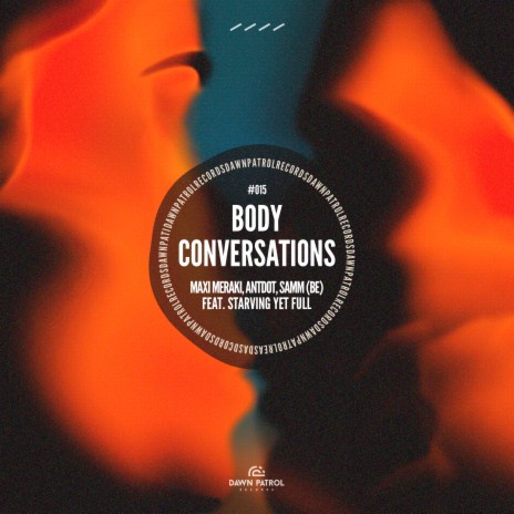 Body Conversations ft. Antdot, Samm (BE) & Starving Yet Full | Boomplay Music