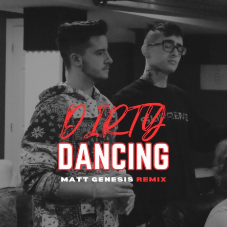 Dirty Dancing (Matt Genesis Remix) ft. Matt Genesis | Boomplay Music