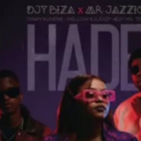 Hade_ (SGIJA) ft. Dicky Kunene, Mr JazziQ, Djy Biza, Mellow & Sleazy & Djy MaTen | Boomplay Music