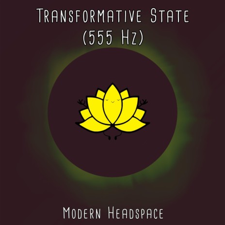 Transformative State (555 Hz)