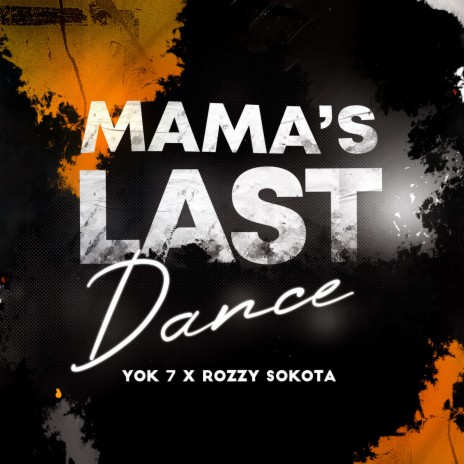 Mama's Last Dance ft. Rozzy Sokota | Boomplay Music