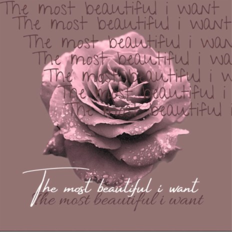 The most beautiful I want