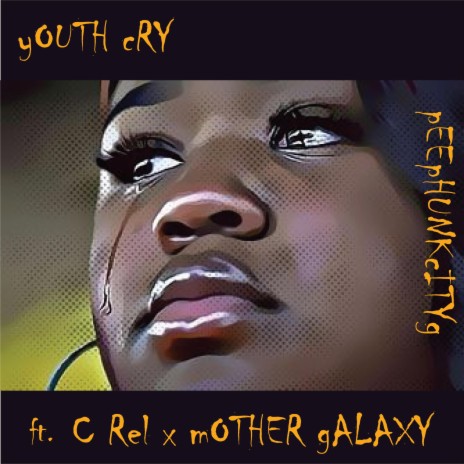 yOUTH cRY ft. c rEL & mOTHER gALAXY | Boomplay Music