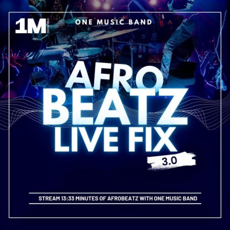 One Music Band Afrobeatz Live fix 3.0 (Live) | Boomplay Music