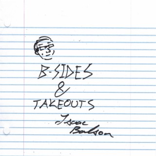 B-Sides & Takeouts