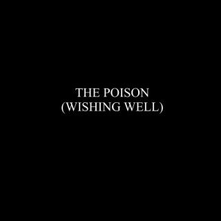 The Poison (Wishing Well)