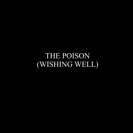 The Poison (Wishing Well) | Boomplay Music