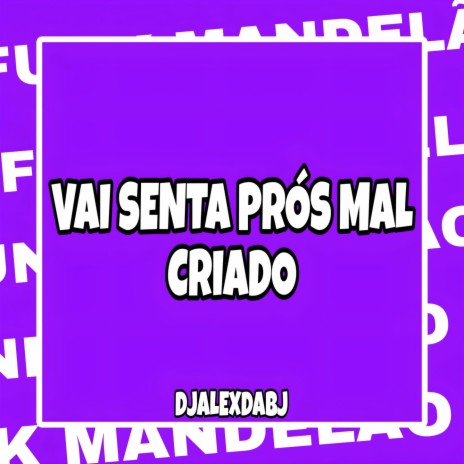 Vai Senta Prós Mal Criado