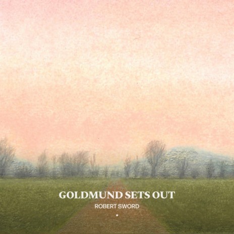 Goldmund Sets Out