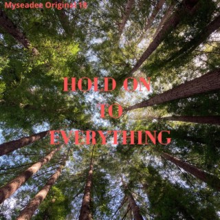 Hold On to Everything (Raw Version)