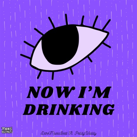 Now I’m drinking ft. PeddyWaddy | Boomplay Music
