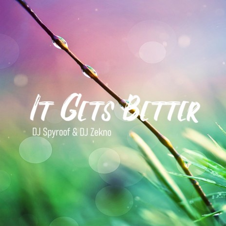 It Gets Better ft. DJ Zekno | Boomplay Music