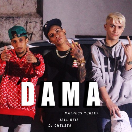 Dama ft. Jall Reis & DJ Chelsea | Boomplay Music