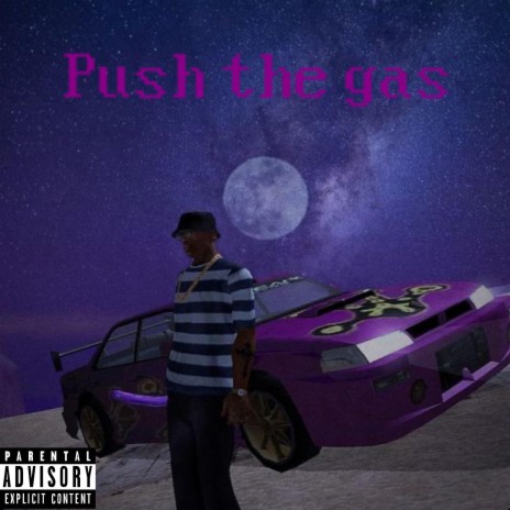 Push The Gas | Boomplay Music