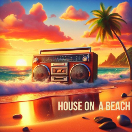 House On A Beach (Summer Mix)