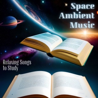 Space Ambient Music: Relaxing Songs to Study