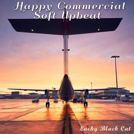 Happy Commercial Soft Upbeat | Boomplay Music