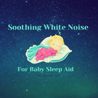 Soothing White Noise For Baby Sleep Aid