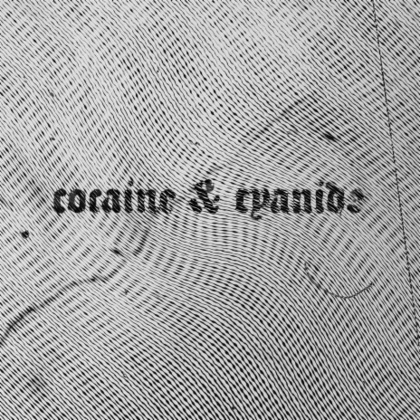 cocaine & cyanide | Boomplay Music