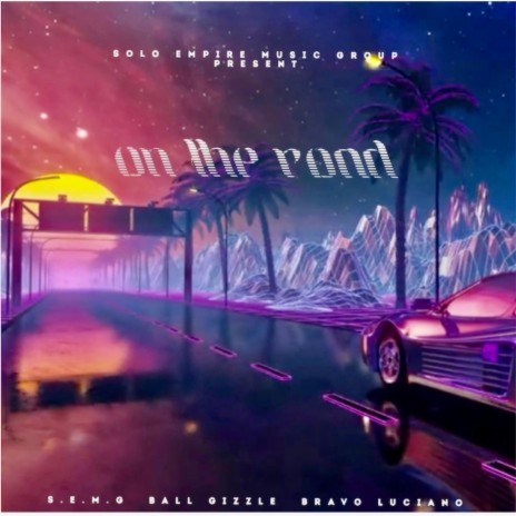 On The Road ft. Bravo Luciano & S.E.M.G DA LABEL