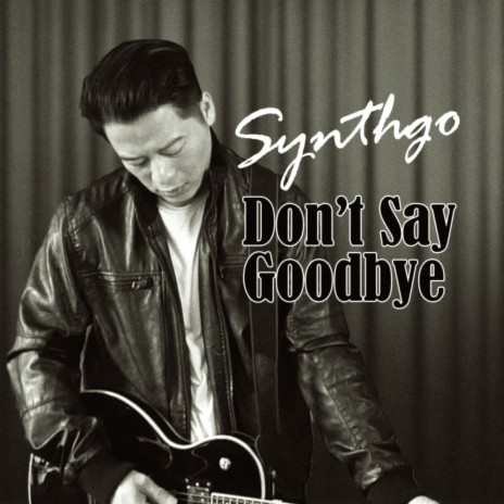 Don't Say Goodbye | Boomplay Music