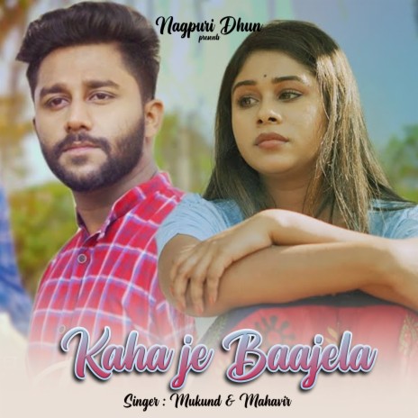 Kaha Je Baajela ft. Mukund Nayak | Boomplay Music