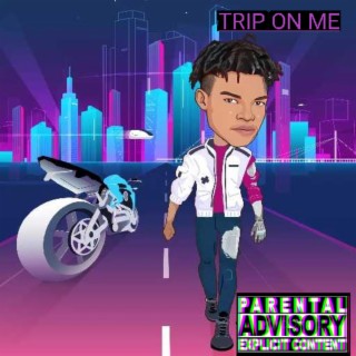 Trip on me lyrics | Boomplay Music