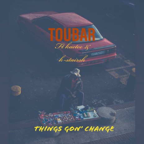 Things Gon' Change ft. kaetee & K-stairsh | Boomplay Music