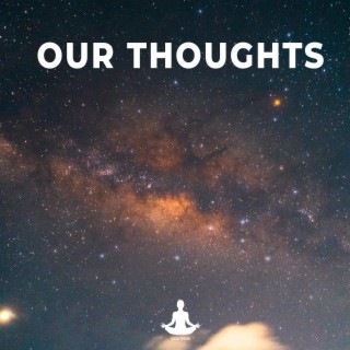 Our Thoughts