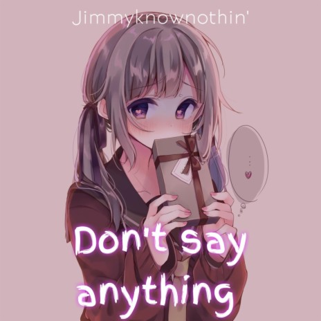 Don't say anything