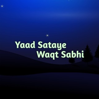 Yaad Sataye Waqt Sabhi