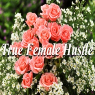 True Female Hustle