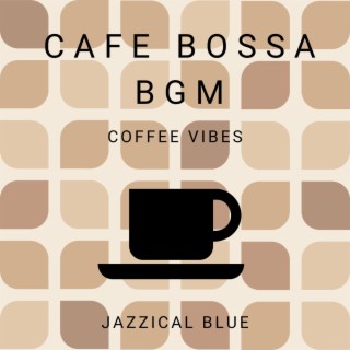 Cafe Bossa BGM - Coffee Vibes