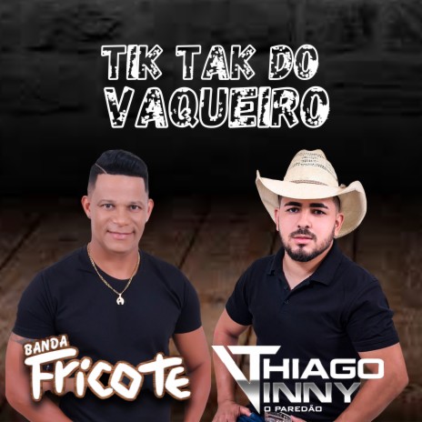 Tik Tak do Vaqueiro ft. Banda Fricote | Boomplay Music