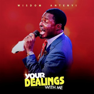 Your dealings with me lyrics | Boomplay Music