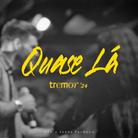 Quase Lá (TREMOR '24) ft. Joana Pacheco | Boomplay Music