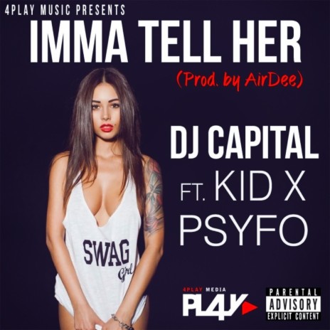 Imma Tell Her (feat. Kid X & Psyfo) | Boomplay Music