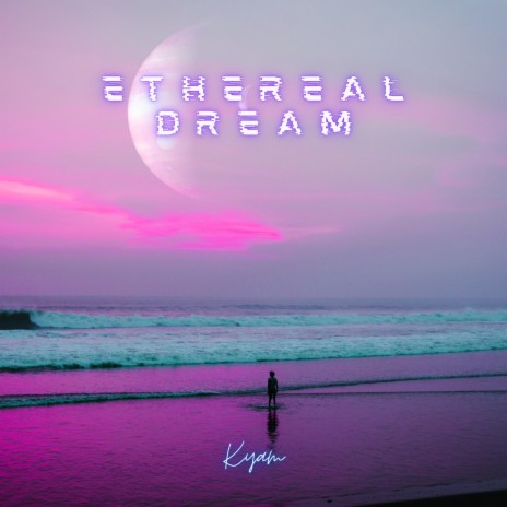 Ethereal Dream | Boomplay Music