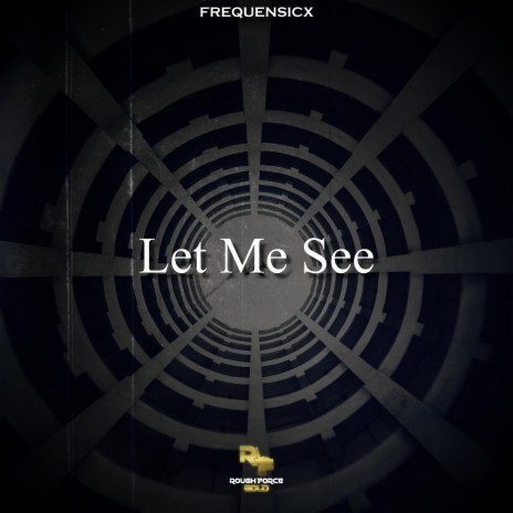 Let me see (Extended mix) ft. Rough Force | Boomplay Music