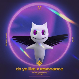 do ya like x resonance (medley) - slowed + reverb