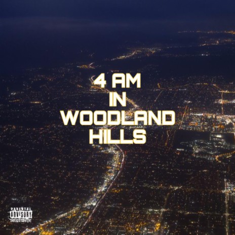 4 Am In Woodland Hills Freestyle | Boomplay Music