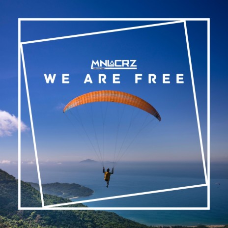 We Are Free | Boomplay Music