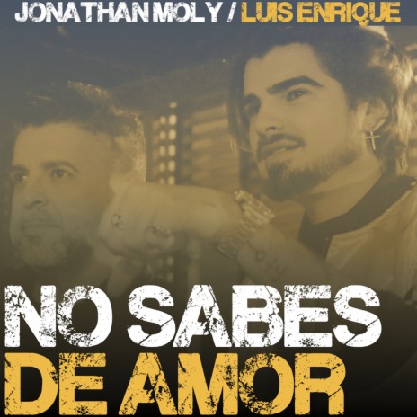 No Sabes de Amor ft. Luis Enrique | Boomplay Music