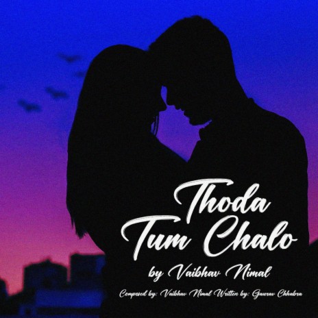 Thoda Tum chalo (Director's Cut) ft. Gaurav Chhabra | Boomplay Music