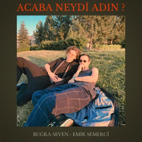 Acaba Neydi Adın ? ft. Emir Semerci | Boomplay Music