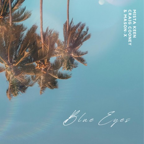 Blue Eyes ft. Mista Keen & Mason-X | Boomplay Music