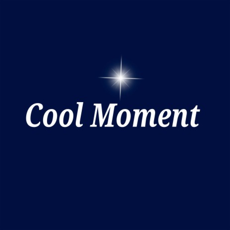 Cool Moment | Boomplay Music