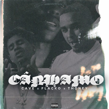 Cânhamo ft. Cave, Thoney & Flacko