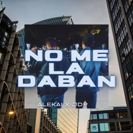 No me la daban ft. Alekai